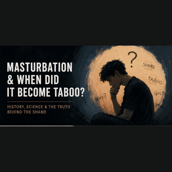 When Did Masturbation Become Taboo? The History, Shame & Modern Myths